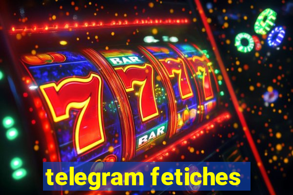 telegram fetiches